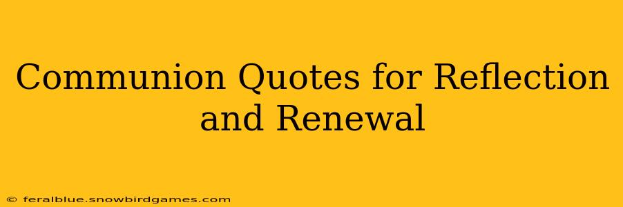 Communion Quotes for Reflection and Renewal