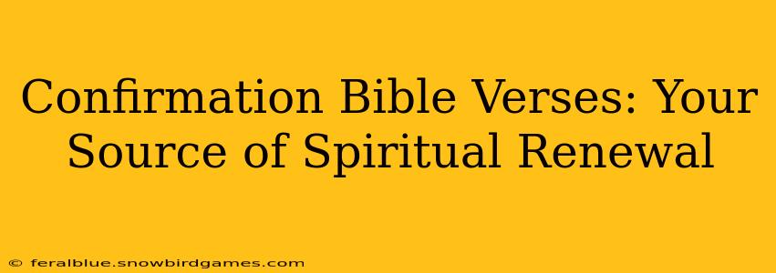 Confirmation Bible Verses: Your Source of Spiritual Renewal
