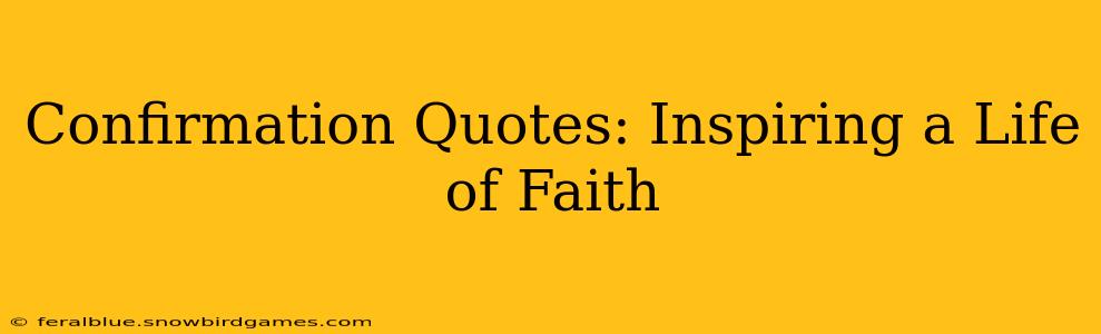 Confirmation Quotes: Inspiring a Life of Faith