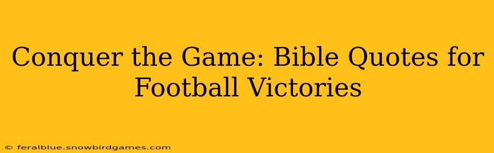 Conquer the Game: Bible Quotes for Football Victories
