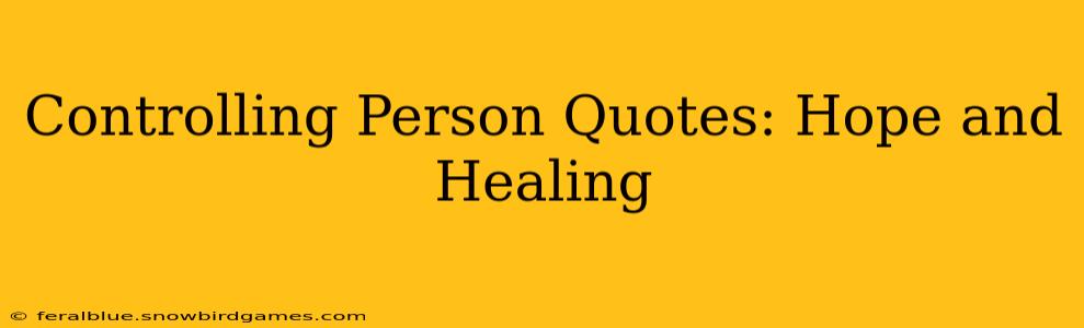 Controlling Person Quotes: Hope and Healing