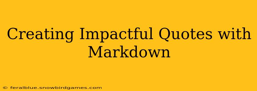 Creating Impactful Quotes with Markdown
