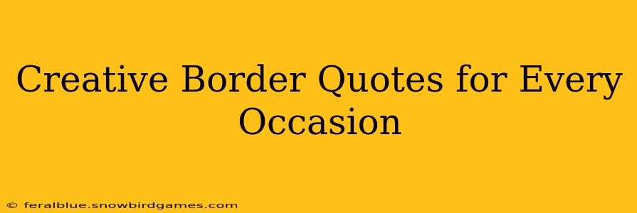Creative Border Quotes for Every Occasion
