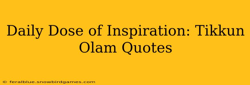 Daily Dose of Inspiration: Tikkun Olam Quotes
