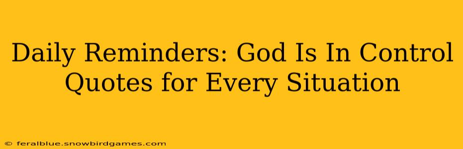 Daily Reminders: God Is In Control Quotes for Every Situation