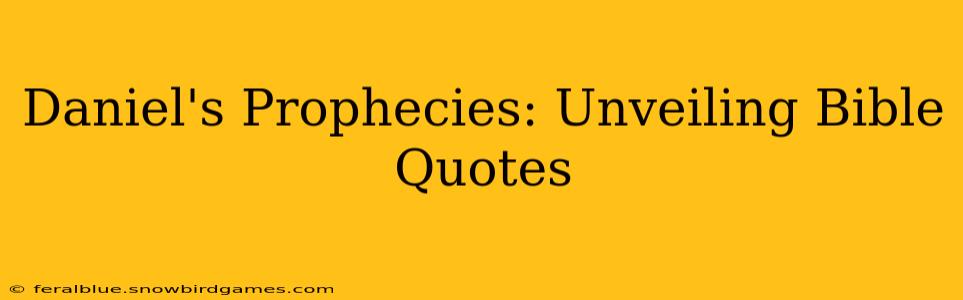 Daniel's Prophecies: Unveiling Bible Quotes