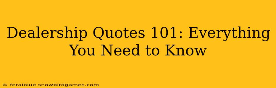 Dealership Quotes 101: Everything You Need to Know