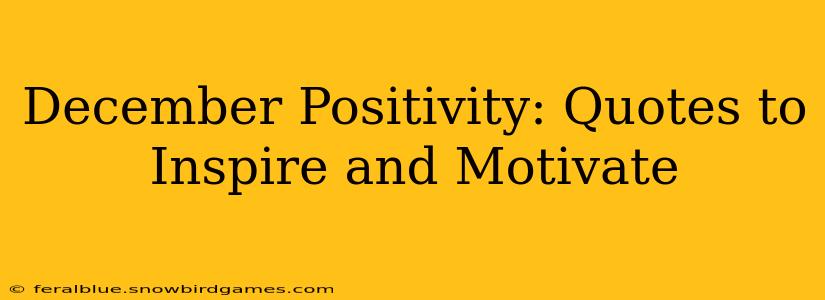 December Positivity: Quotes to Inspire and Motivate