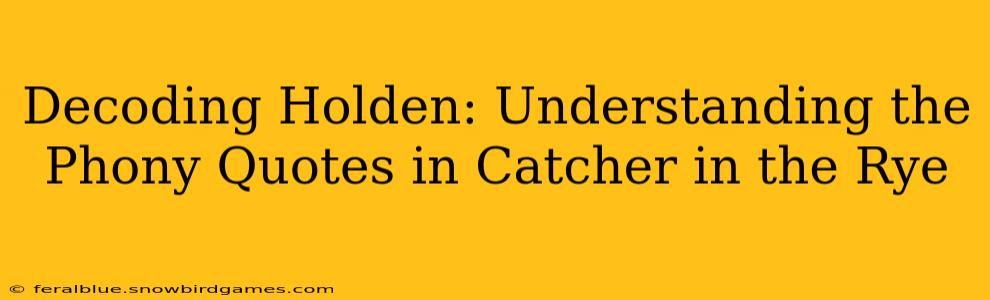 Decoding Holden: Understanding the Phony Quotes in Catcher in the Rye