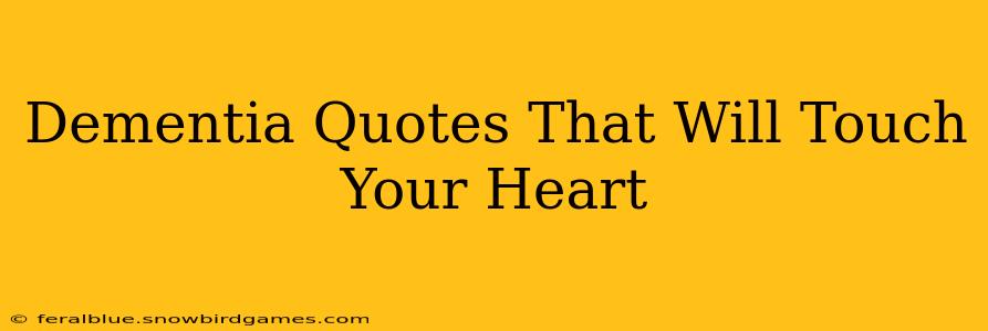 Dementia Quotes That Will Touch Your Heart
