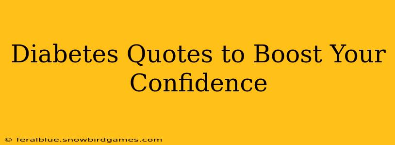 Diabetes Quotes to Boost Your Confidence