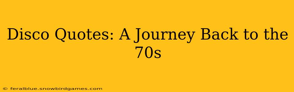 Disco Quotes: A Journey Back to the 70s