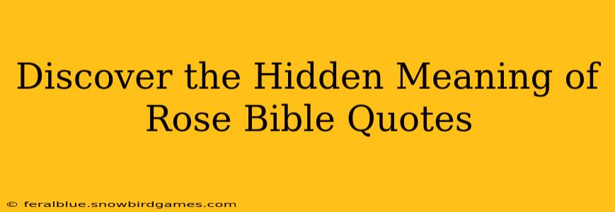 Discover the Hidden Meaning of Rose Bible Quotes
