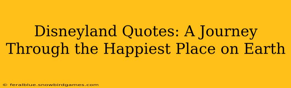 Disneyland Quotes: A Journey Through the Happiest Place on Earth