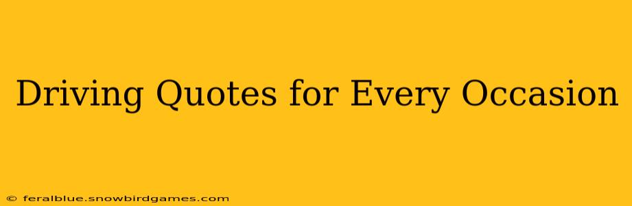 Driving Quotes for Every Occasion