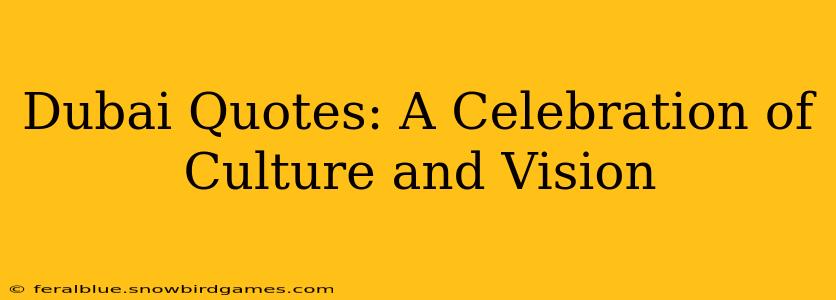Dubai Quotes: A Celebration of Culture and Vision