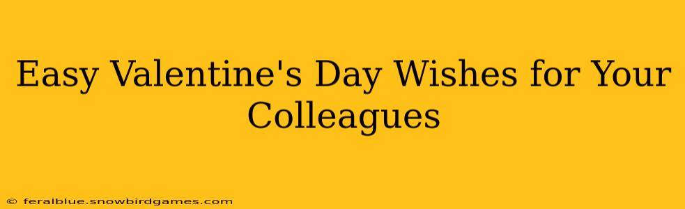 Easy Valentine's Day Wishes for Your Colleagues