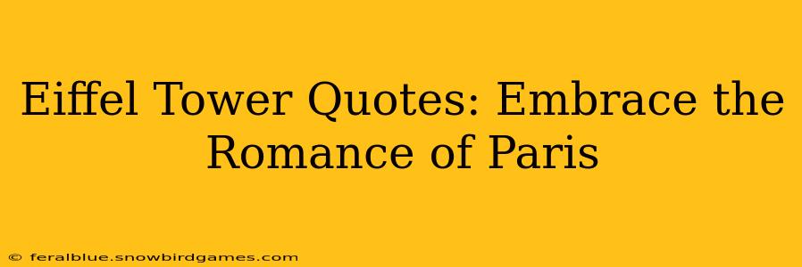 Eiffel Tower Quotes: Embrace the Romance of Paris