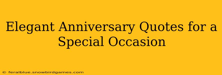 Elegant Anniversary Quotes for a Special Occasion