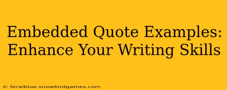 Embedded Quote Examples:  Enhance Your Writing Skills