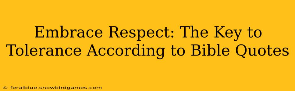 Embrace Respect: The Key to Tolerance According to Bible Quotes