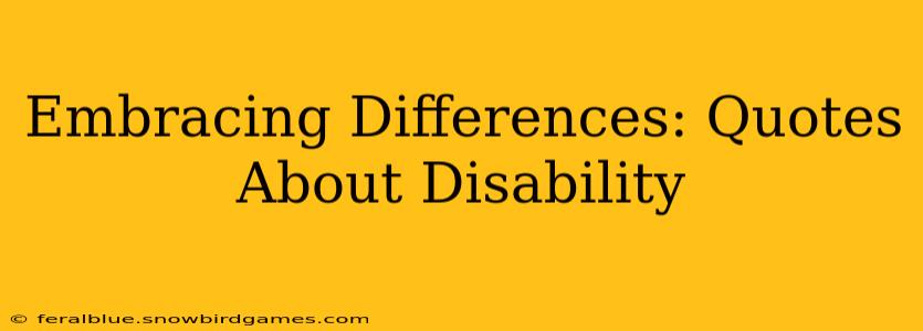 Embracing Differences: Quotes About Disability