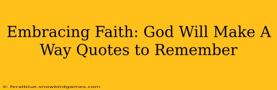 Embracing Faith: God Will Make A Way Quotes to Remember