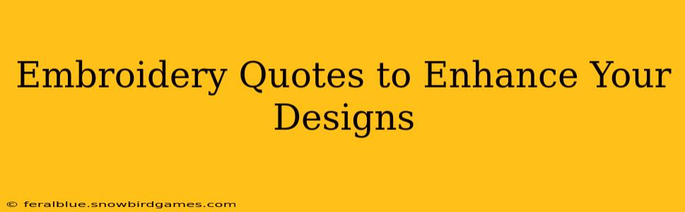 Embroidery Quotes to Enhance Your Designs