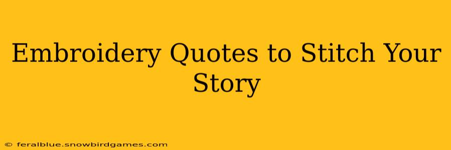 Embroidery Quotes to Stitch Your Story