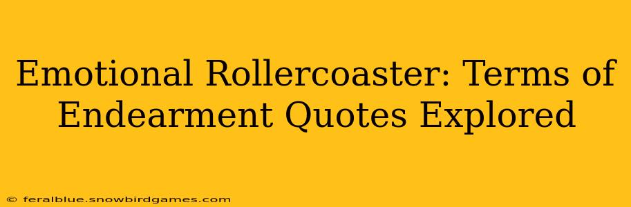Emotional Rollercoaster: Terms of Endearment Quotes Explored