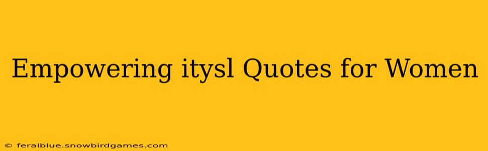 Empowering itysl Quotes for Women