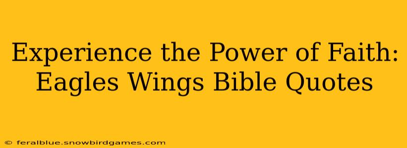 Experience the Power of Faith: Eagles Wings Bible Quotes