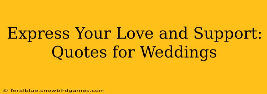Express Your Love and Support: Quotes for Weddings