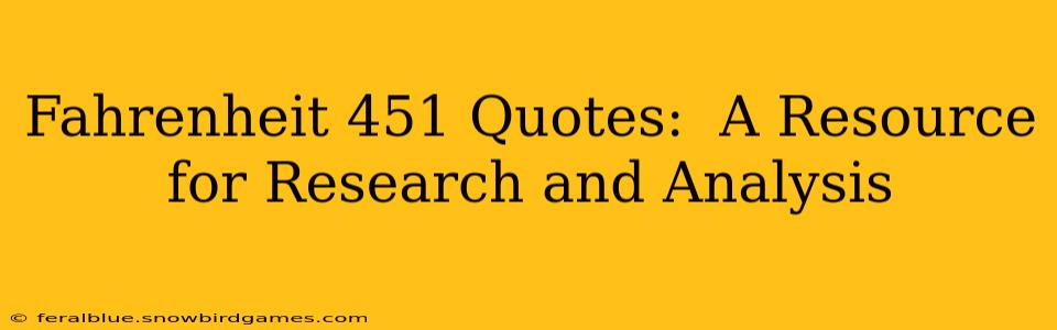 Fahrenheit 451 Quotes:  A Resource for Research and Analysis