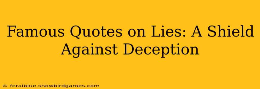 Famous Quotes on Lies: A Shield Against Deception