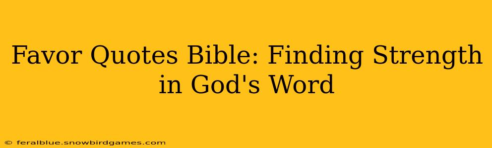 Favor Quotes Bible: Finding Strength in God's Word