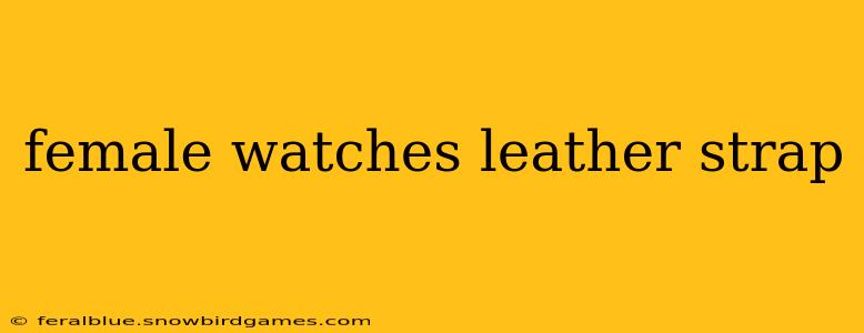 female watches leather strap