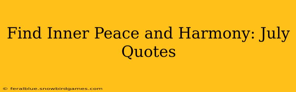 Find Inner Peace and Harmony: July Quotes