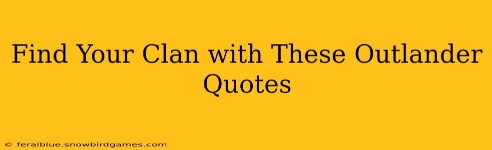 Find Your Clan with These Outlander Quotes
