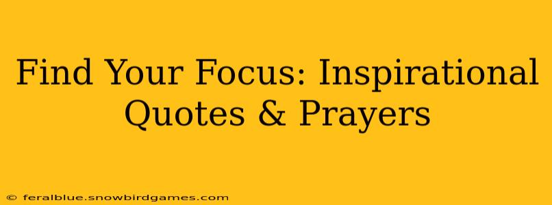 Find Your Focus: Inspirational Quotes & Prayers