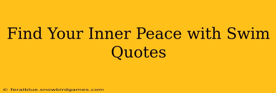 Find Your Inner Peace with Swim Quotes