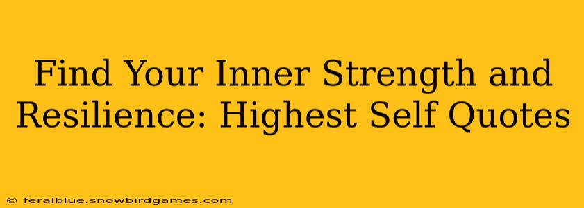 Find Your Inner Strength and Resilience: Highest Self Quotes