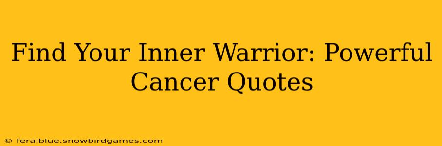 Find Your Inner Warrior: Powerful Cancer Quotes