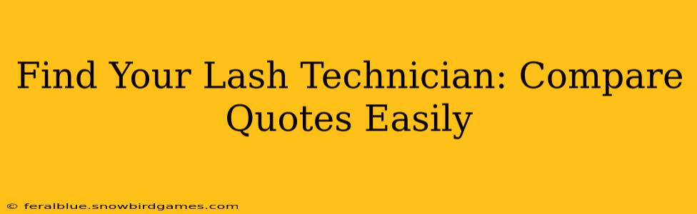 Find Your Lash Technician: Compare Quotes Easily