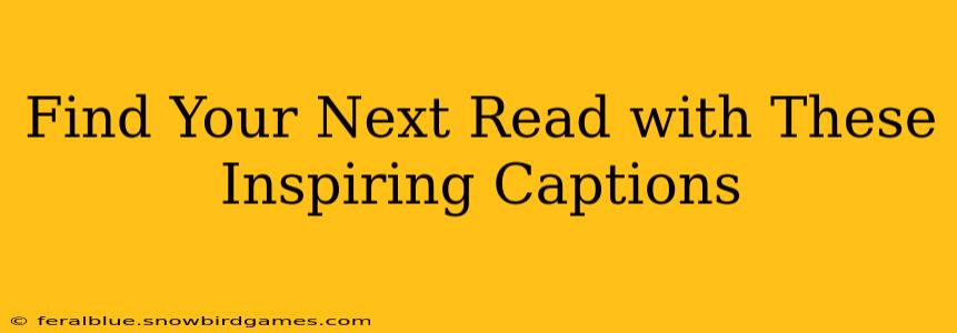 Find Your Next Read with These Inspiring Captions