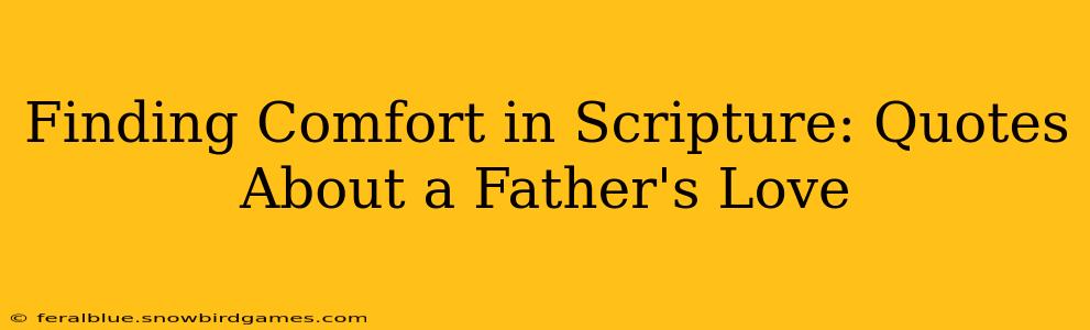 Finding Comfort in Scripture: Quotes About a Father's Love