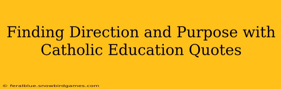 Finding Direction and Purpose with Catholic Education Quotes