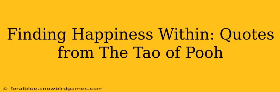 Finding Happiness Within: Quotes from The Tao of Pooh
