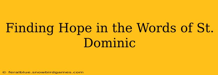 Finding Hope in the Words of St. Dominic