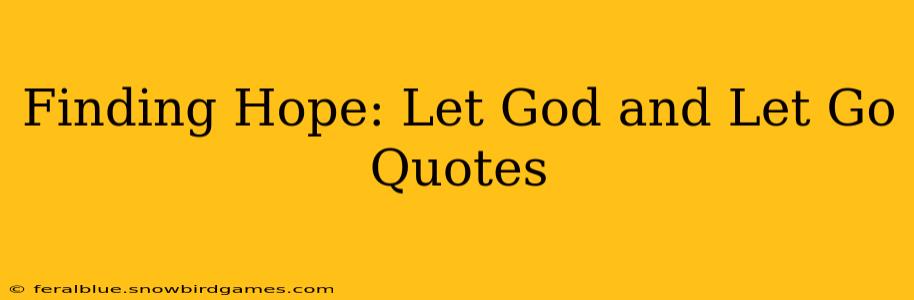 Finding Hope: Let God and Let Go Quotes